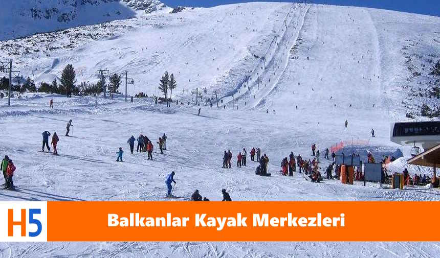 balkanlarda kayak yapılacak yerler, Balkanlar kayak merkezleri